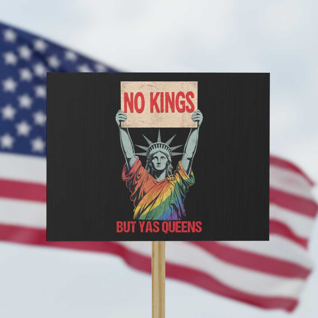 No Kings But Yas Queens Protest Sign Statue Of Liberty LGBTQ Pride Ally Pride TS11 Horizontal 18