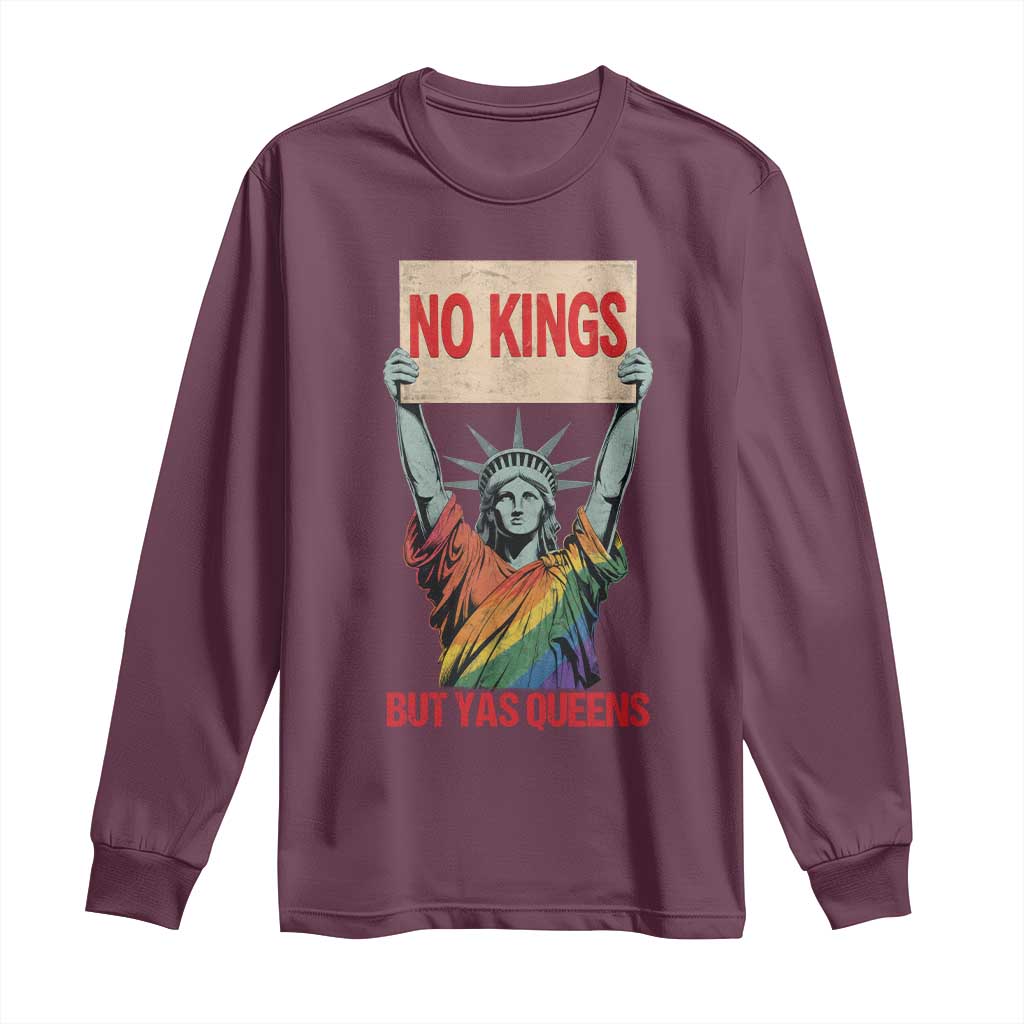 No Kings But Yas Queens Long Sleeve Shirt Statue Of Liberty LGBTQ Pride Ally Pride TS11 Maroon Print Your Wear