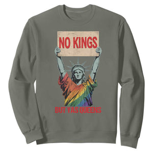 No Kings But Yas Queens Sweatshirt Statue Of Liberty LGBTQ Pride Ally Pride TS11 Military Green Print Your Wear