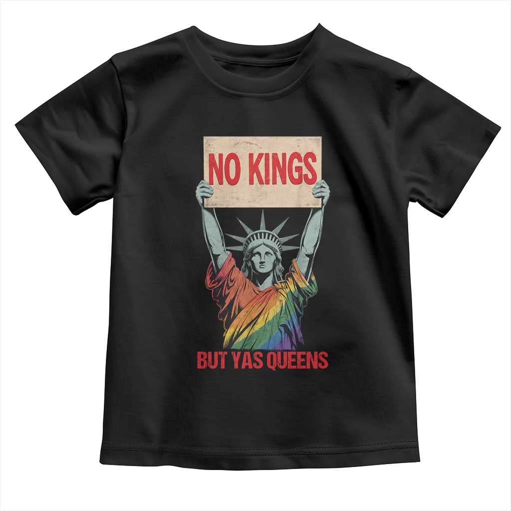 No Kings But Yas Queens Toddler T Shirt Statue Of Liberty LGBTQ Pride Ally Pride TS11 Black Print Your Wear