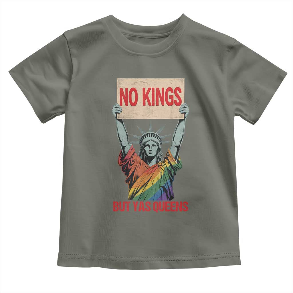 No Kings But Yas Queens Toddler T Shirt Statue Of Liberty LGBTQ Pride Ally Pride TS11 Military Green Print Your Wear
