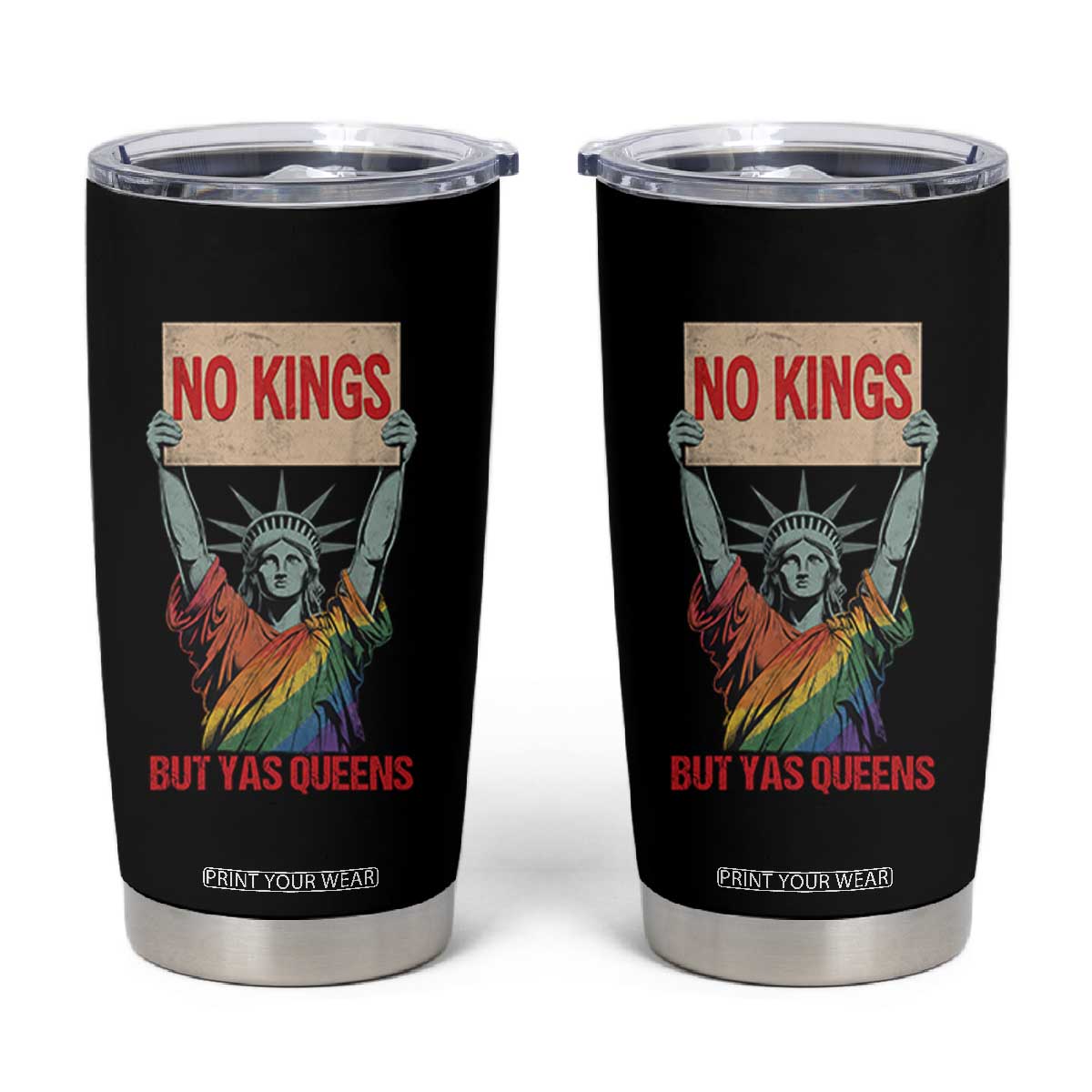 No Kings But Yas Queens Tumbler Cup Statue Of Liberty LGBTQ Pride Ally Pride TS11 Black Print Your Wear