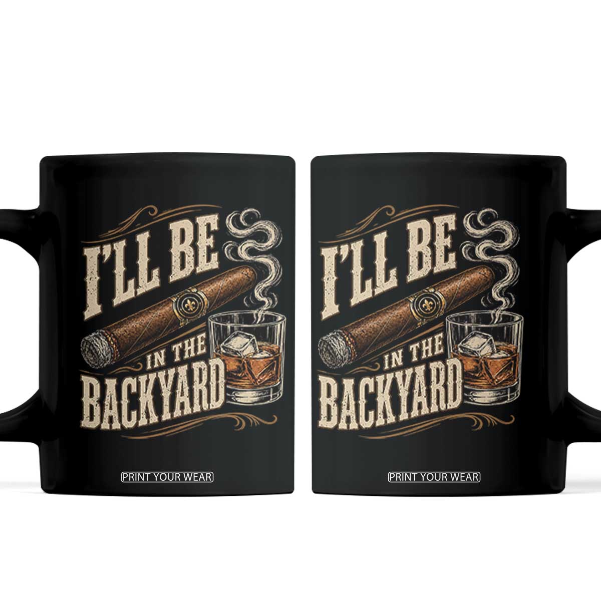 I'll Be In The Backyard Funny Bourbon Cigar Lover Coffee Mug