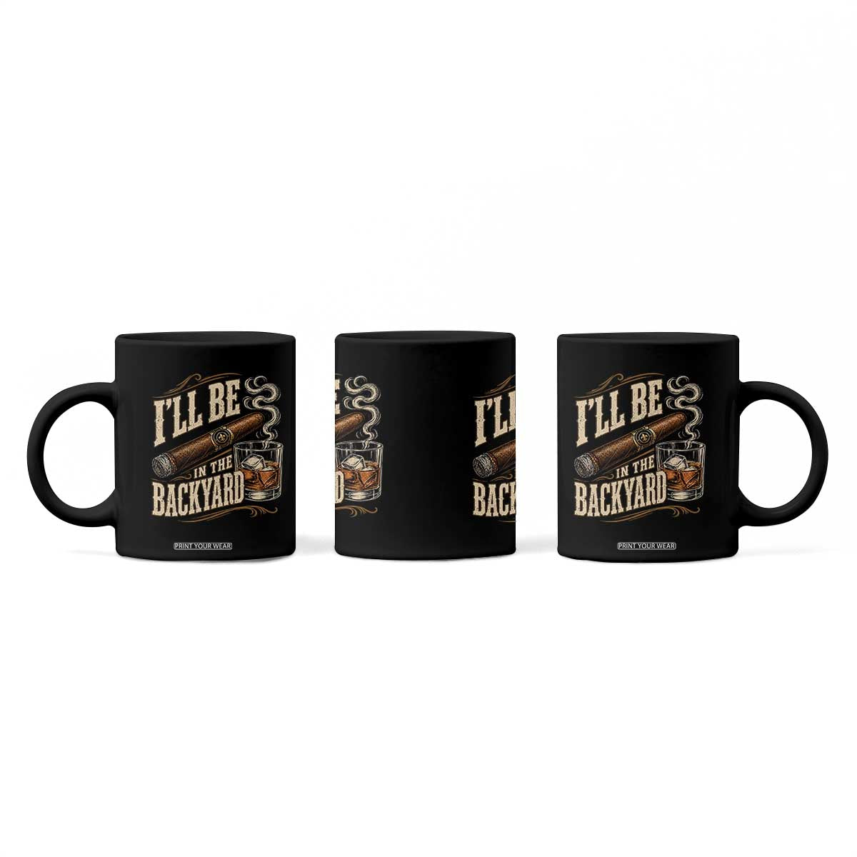 I'll Be In The Backyard Funny Bourbon Cigar Lover Coffee Mug
