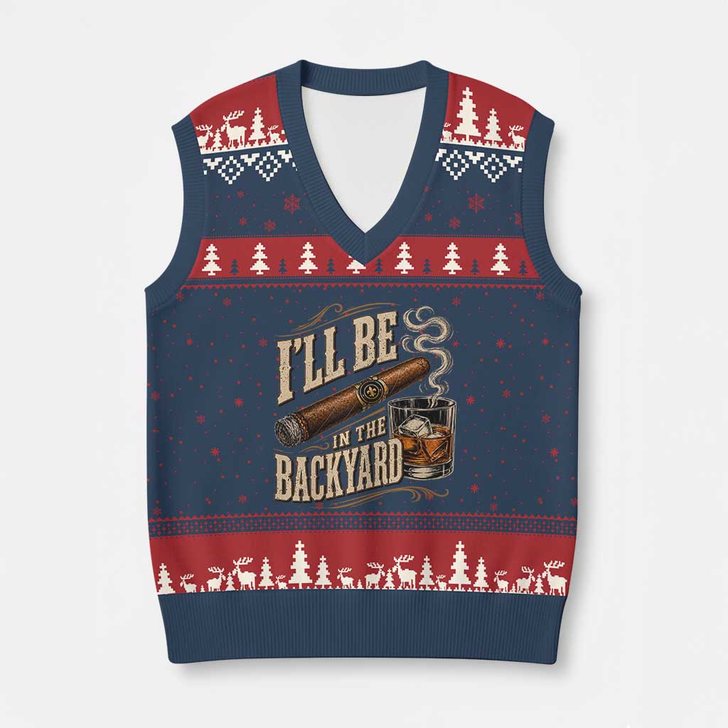 I'll Be In The Backyard Funny Bourbon Cigar Lover V-Neck Knit Sweater Vest