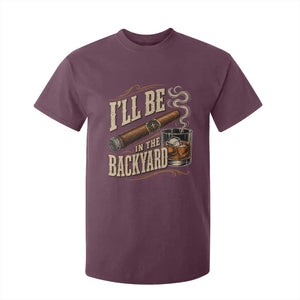I'll Be In The Backyard Funny Bourbon Cigar Lover T Shirt For Kid