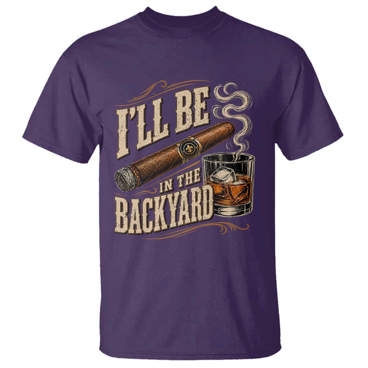 I'll Be In The Backyard Funny Bourbon Cigar Lover T Shirt