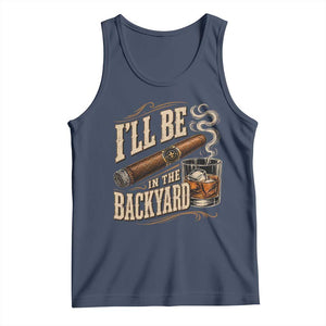 I'll Be In The Backyard Funny Bourbon Cigar Lover Tank Top
