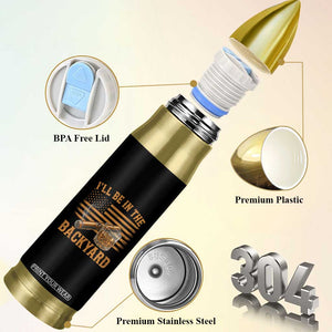 I Will Be In The Backyard Bullet Tumbler Funny Bourbon Cigar Lover USA Flag