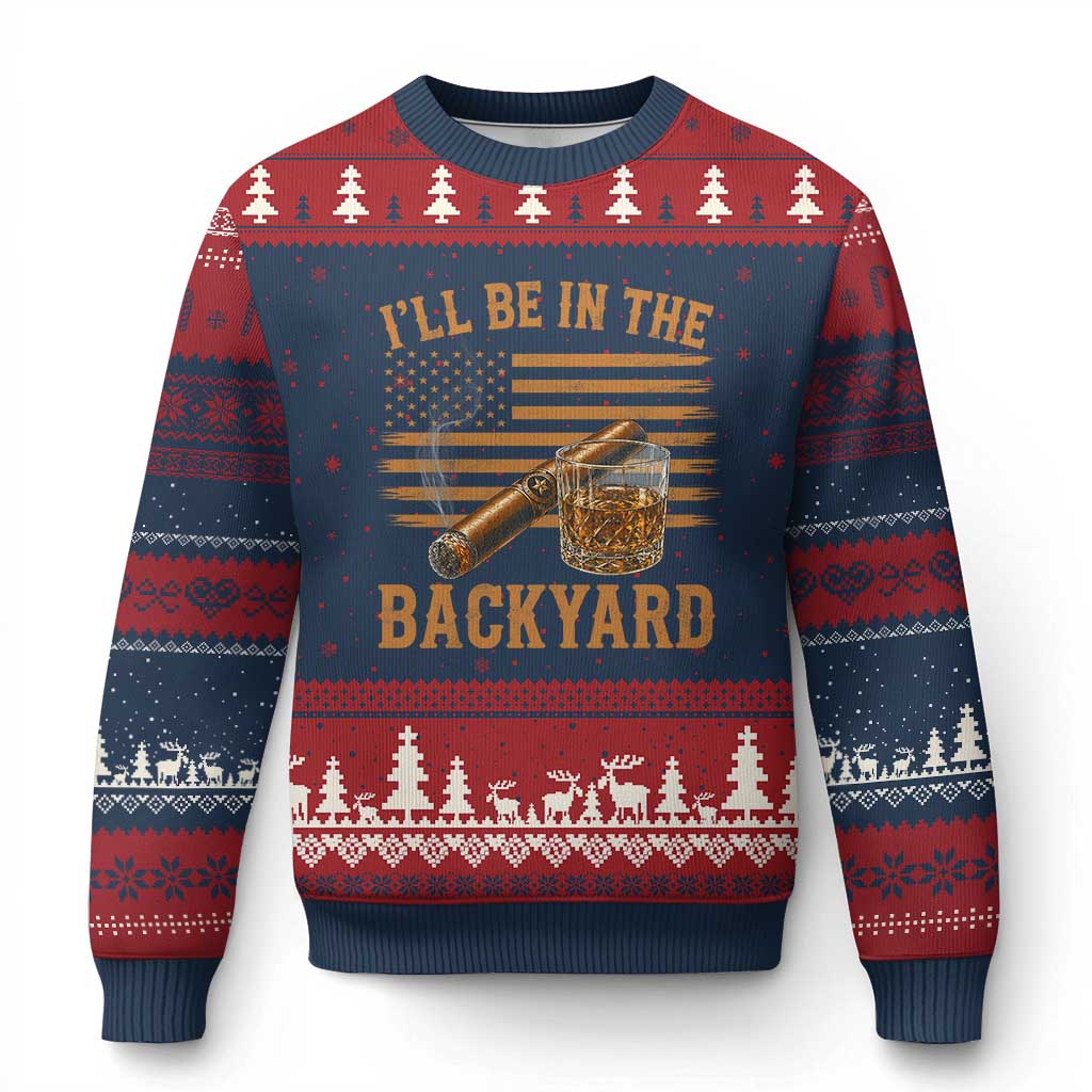 I Will Be In The Backyard Ugly Christmas Sweater Funny Bourbon Cigar Lover USA Flag