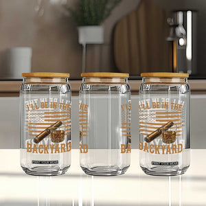 I Will Be In The Backyard Glass Can Funny Bourbon Cigar Lover USA Flag