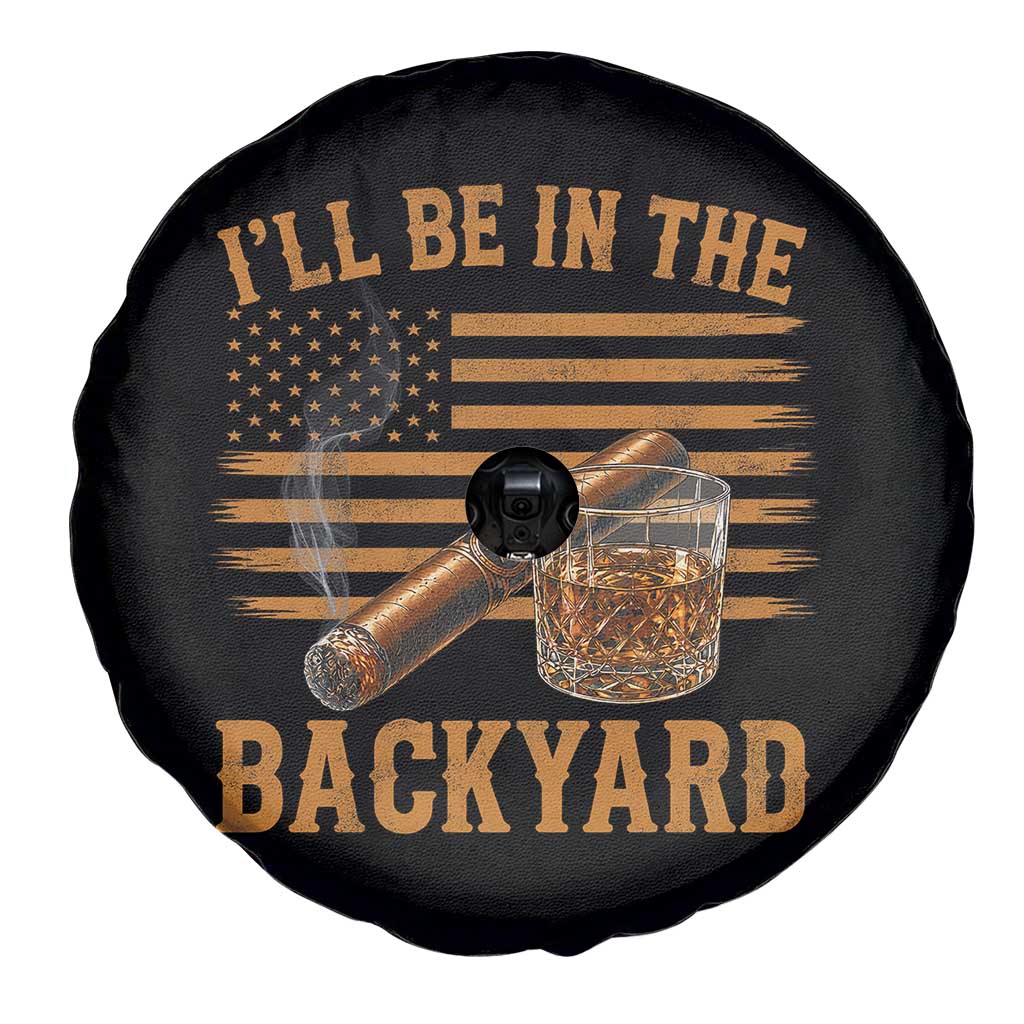 I Will Be In The Backyard Spare Tire Cover Funny Bourbon Cigar Lover USA Flag