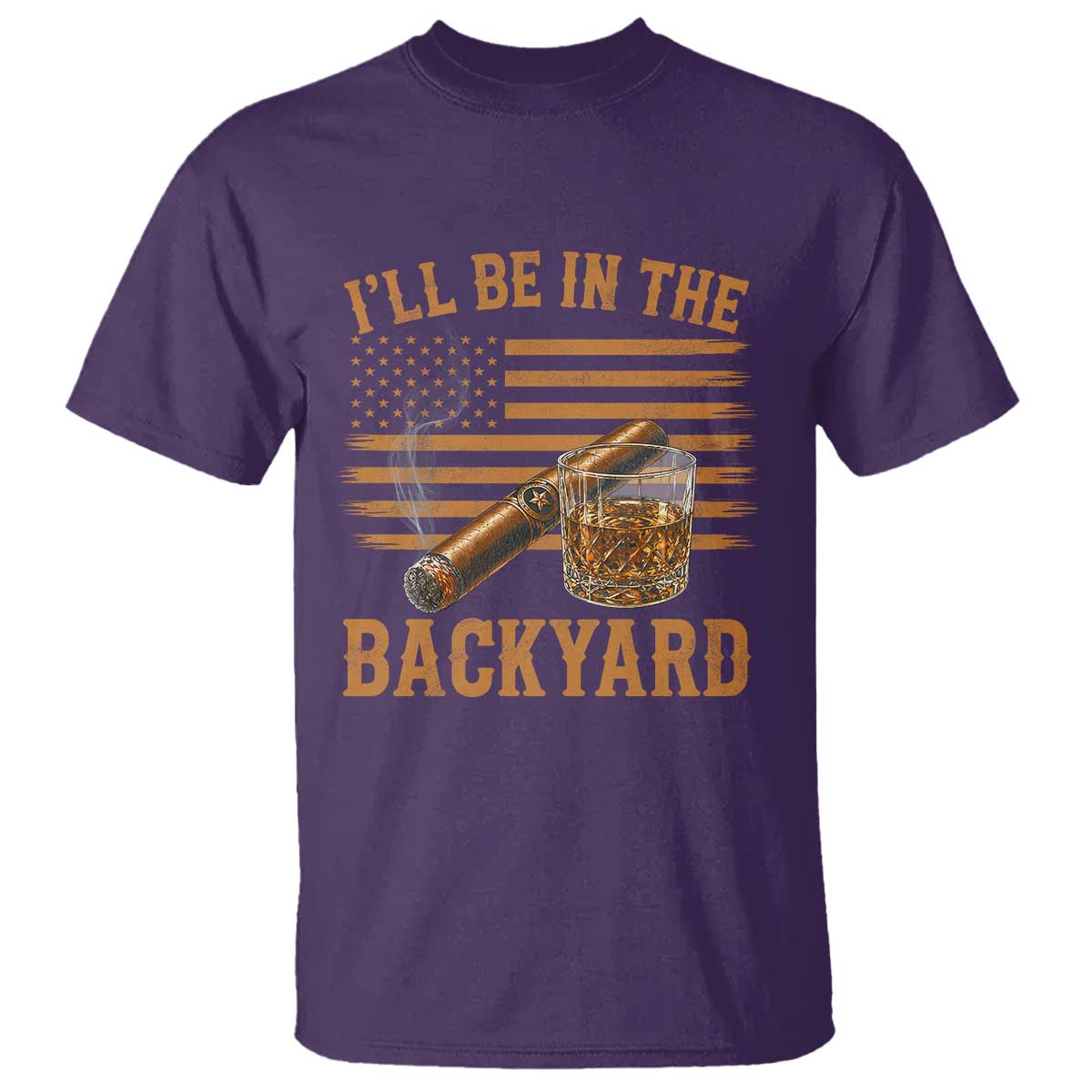 I Will Be In The Backyard T Shirt Funny Bourbon Cigar Lover USA Flag