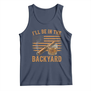 I Will Be In The Backyard Tank Top Funny Bourbon Cigar Lover USA Flag