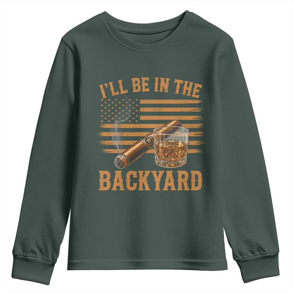 I Will Be In The Backyard Youth Sweatshirt Funny Bourbon Cigar Lover USA Flag