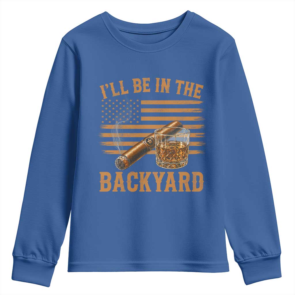I Will Be In The Backyard Youth Sweatshirt Funny Bourbon Cigar Lover USA Flag