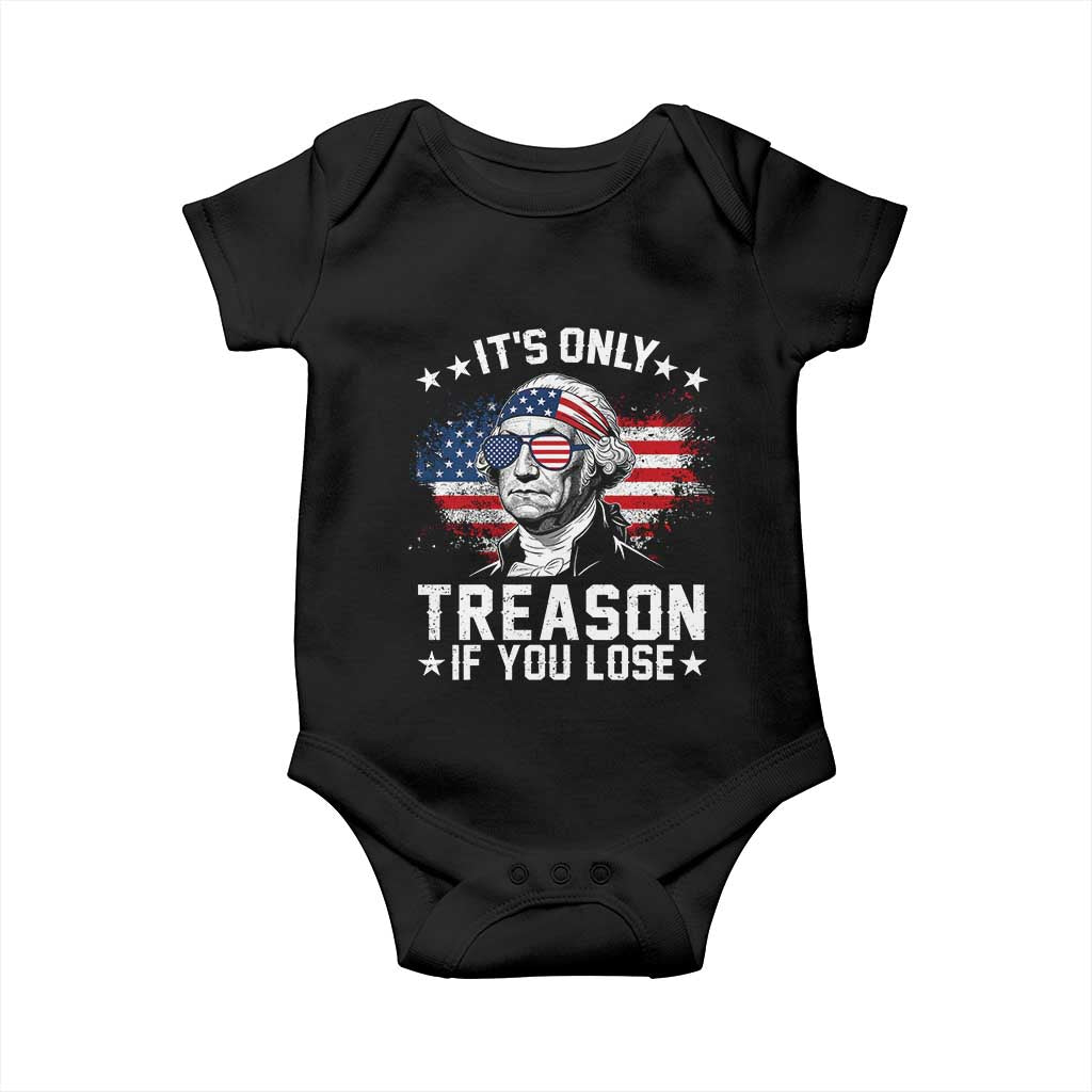 It Is Only Treason If You Lose George Washington Baby Onesie Funny 4th of July Vintage American Flag