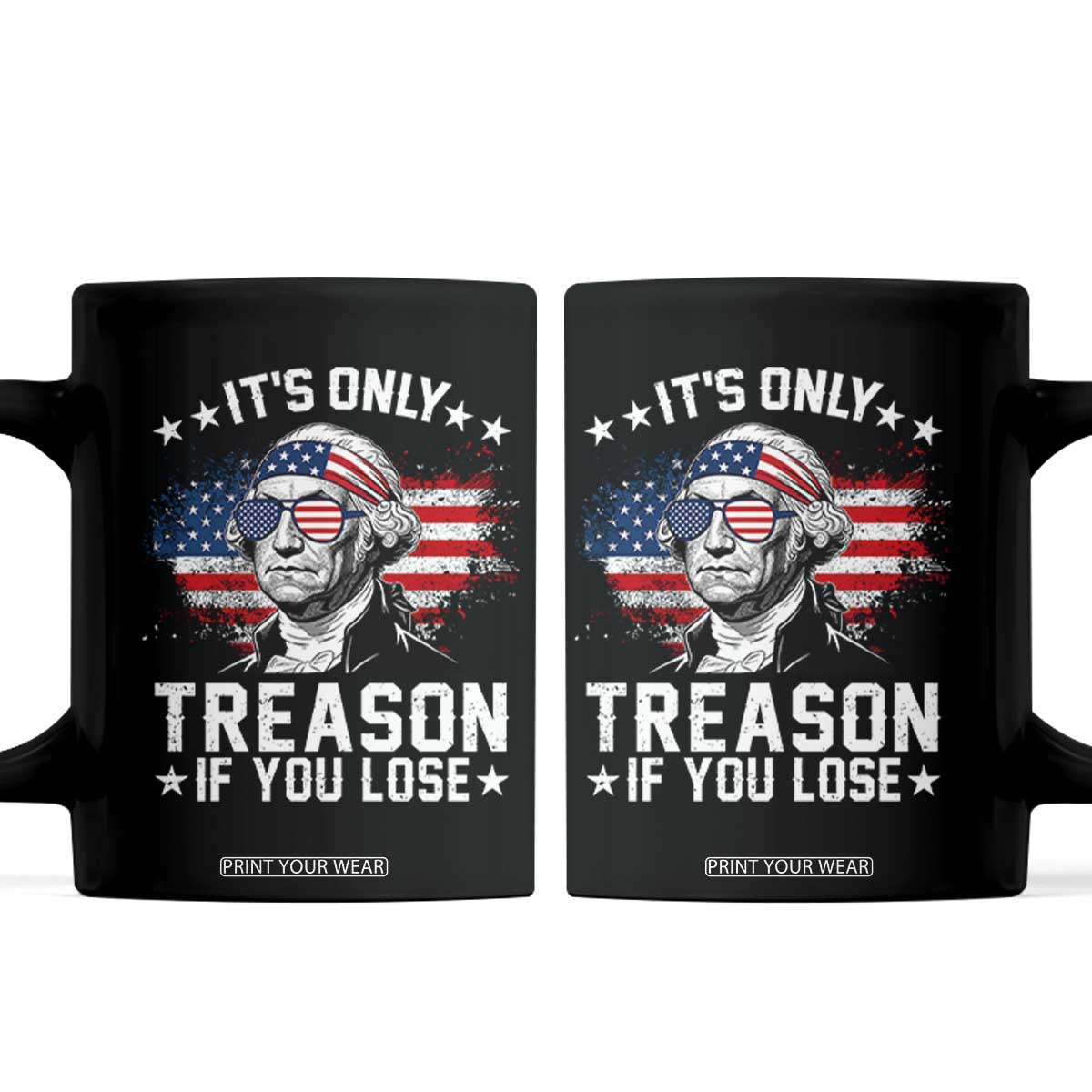It Is Only Treason If You Lose George Washington Coffee Mug Funny 4th of July Vintage American Flag
