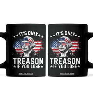 It Is Only Treason If You Lose George Washington Coffee Mug Funny 4th of July Vintage American Flag