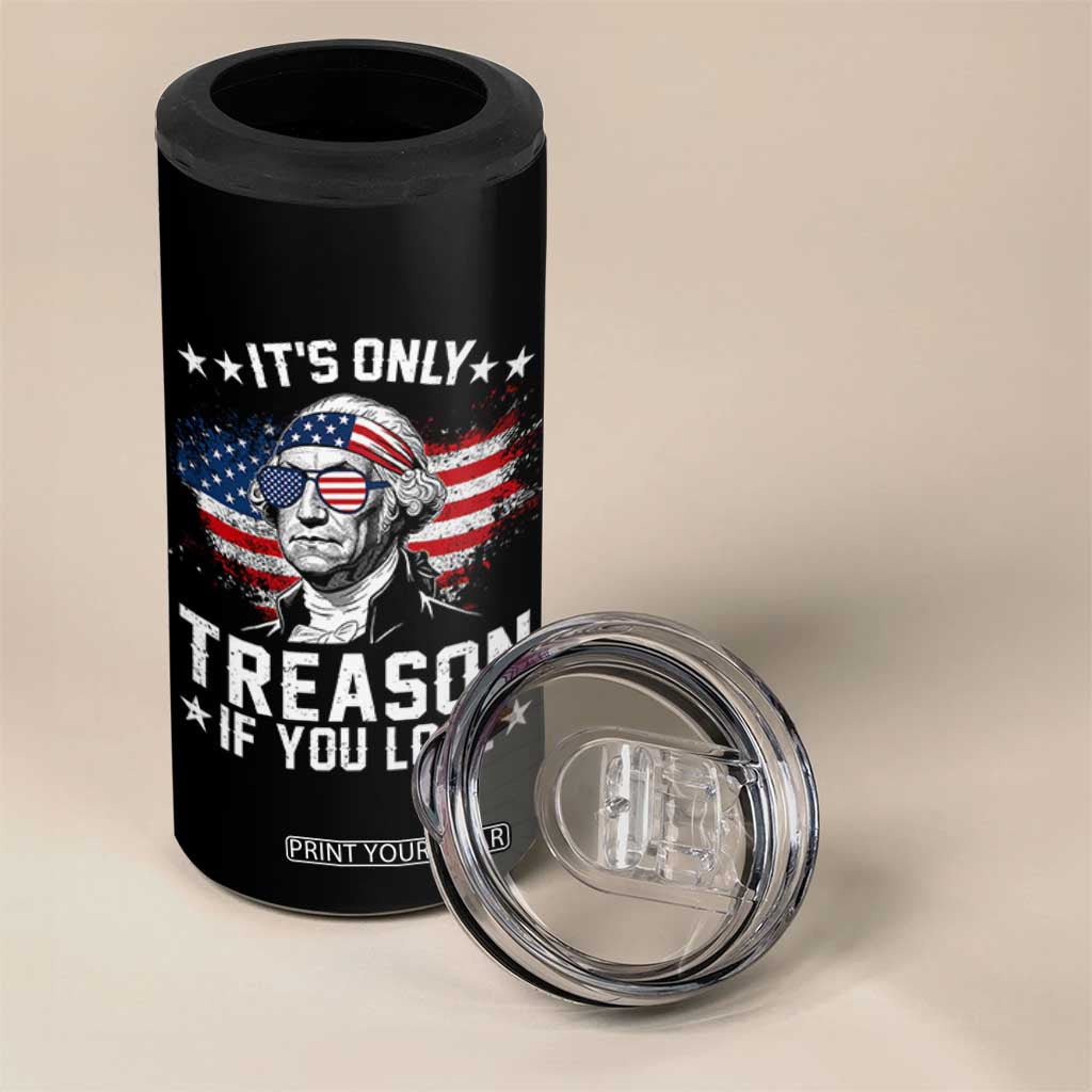 It Is Only Treason If You Lose George Washington 4 in 1 Can Cooler Tumbler Funny 4th of July Vintage American Flag