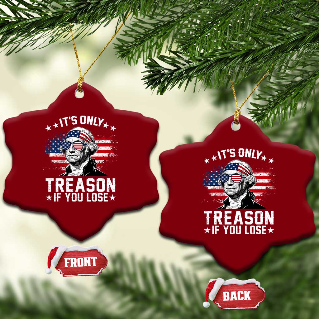It Is Only Treason If You Lose George Washington Ceramic Ornament Funny 4th of July Vintage American Flag