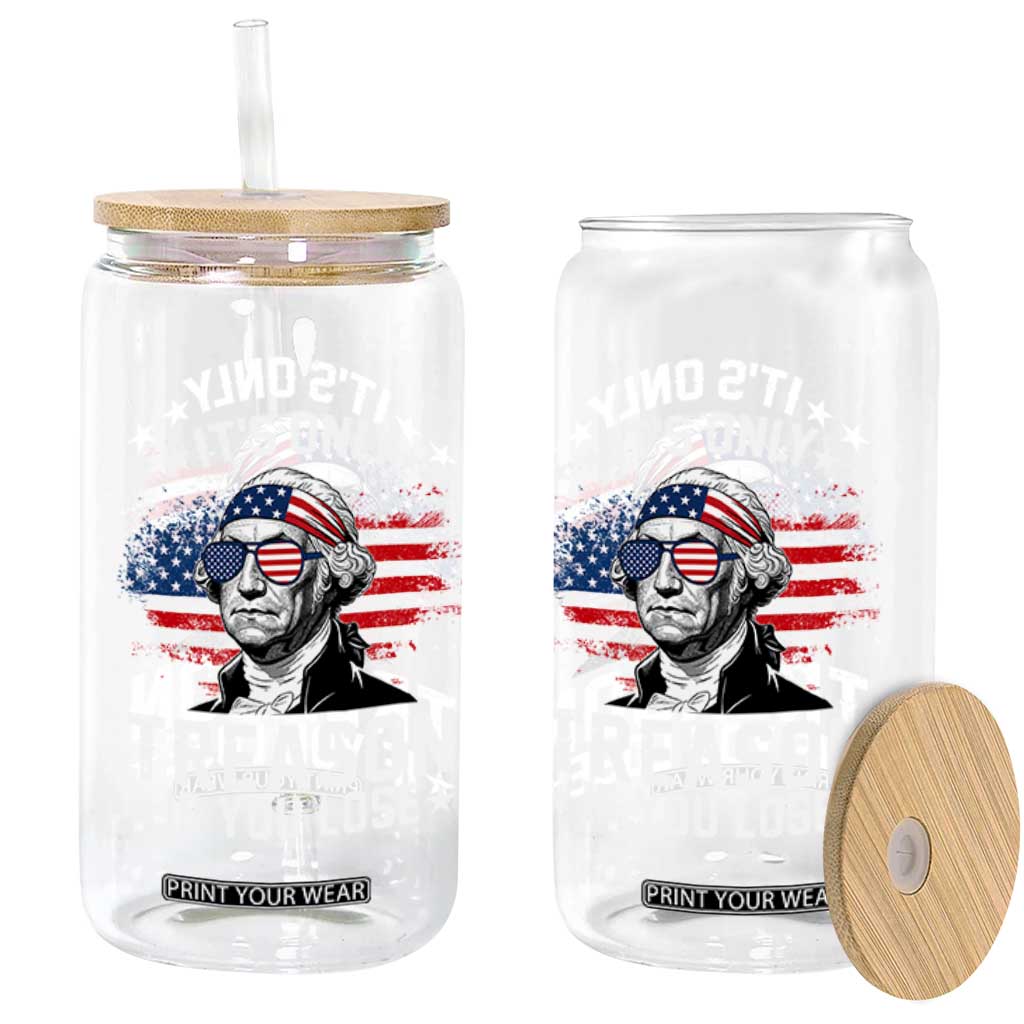 It Is Only Treason If You Lose George Washington Glass Can Funny 4th of July Vintage American Flag