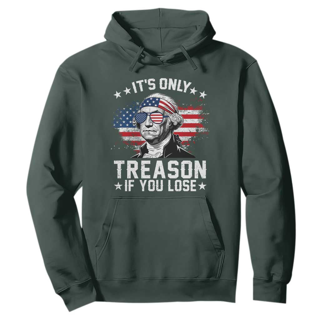 It Is Only Treason If You Lose George Washington Hoodie Funny 4th of July Vintage American Flag