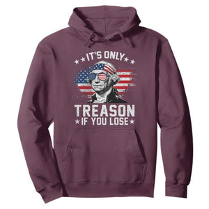 It Is Only Treason If You Lose George Washington Hoodie Funny 4th of July Vintage American Flag