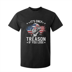 It Is Only Treason If You Lose George Washington T Shirt For Kid Funny 4th of July Vintage American Flag