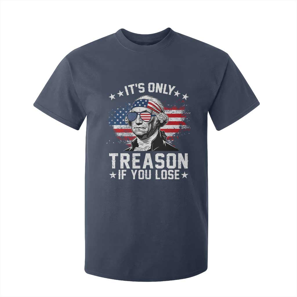 It Is Only Treason If You Lose George Washington T Shirt For Kid Funny 4th of July Vintage American Flag