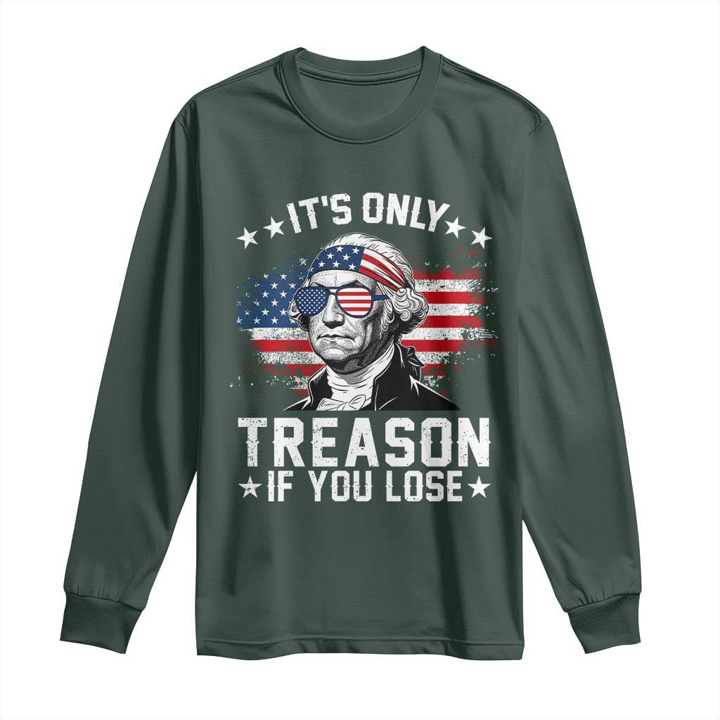 It Is Only Treason If You Lose George Washington Long Sleeve Shirt Funny 4th of July Vintage American Flag