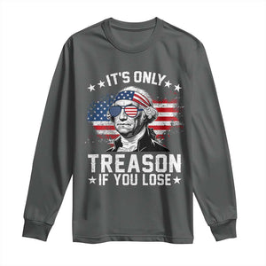 It Is Only Treason If You Lose George Washington Long Sleeve Shirt Funny 4th of July Vintage American Flag
