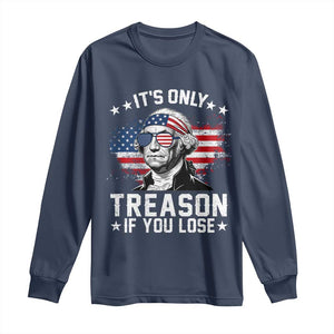 It Is Only Treason If You Lose George Washington Long Sleeve Shirt Funny 4th of July Vintage American Flag