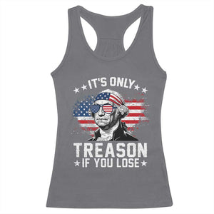 It Is Only Treason If You Lose George Washington Racerback Tank Top Funny 4th of July Vintage American Flag