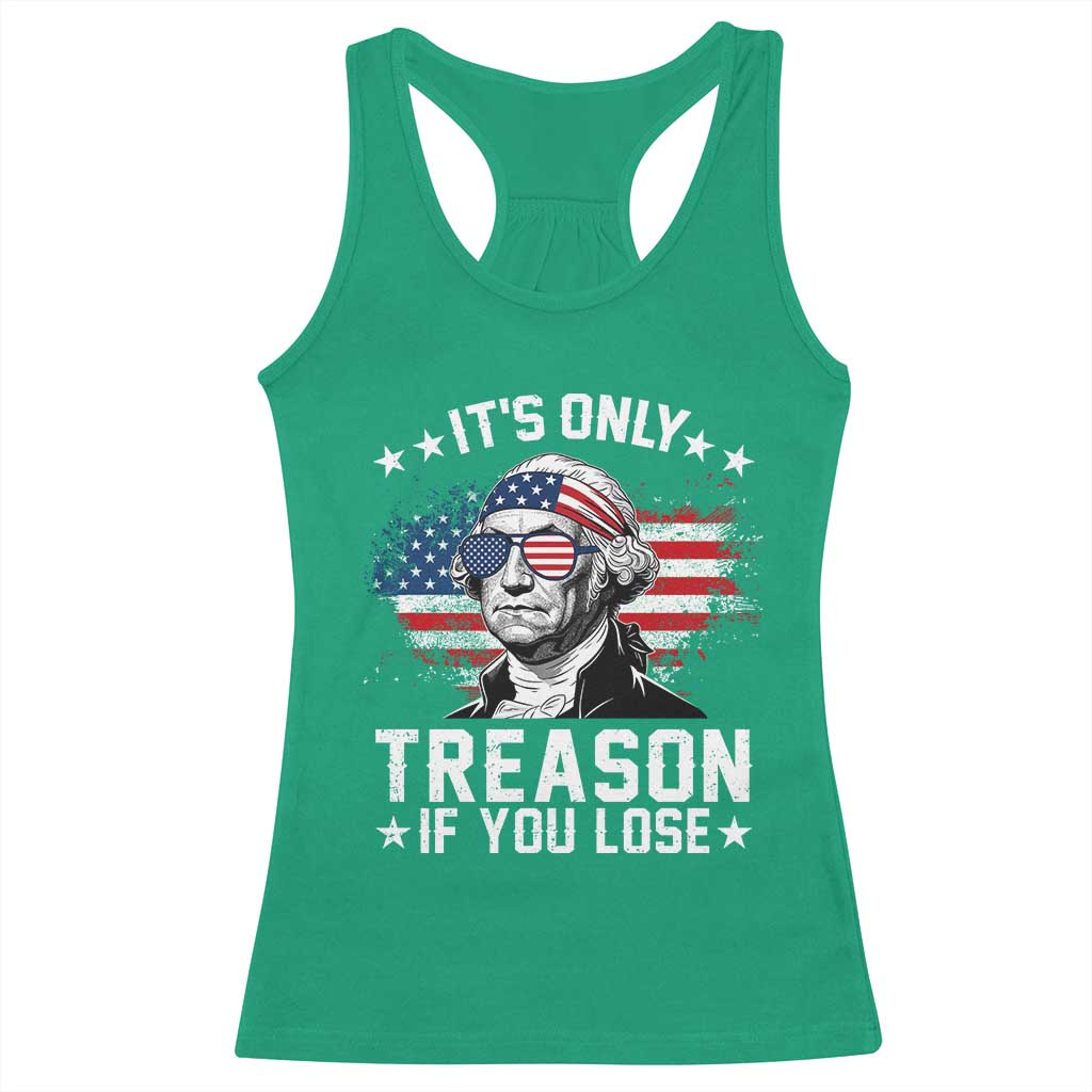 It Is Only Treason If You Lose George Washington Racerback Tank Top Funny 4th of July Vintage American Flag