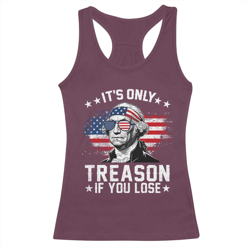 It Is Only Treason If You Lose George Washington Racerback Tank Top Funny 4th of July Vintage American Flag