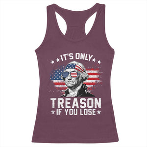 It Is Only Treason If You Lose George Washington Racerback Tank Top Funny 4th of July Vintage American Flag