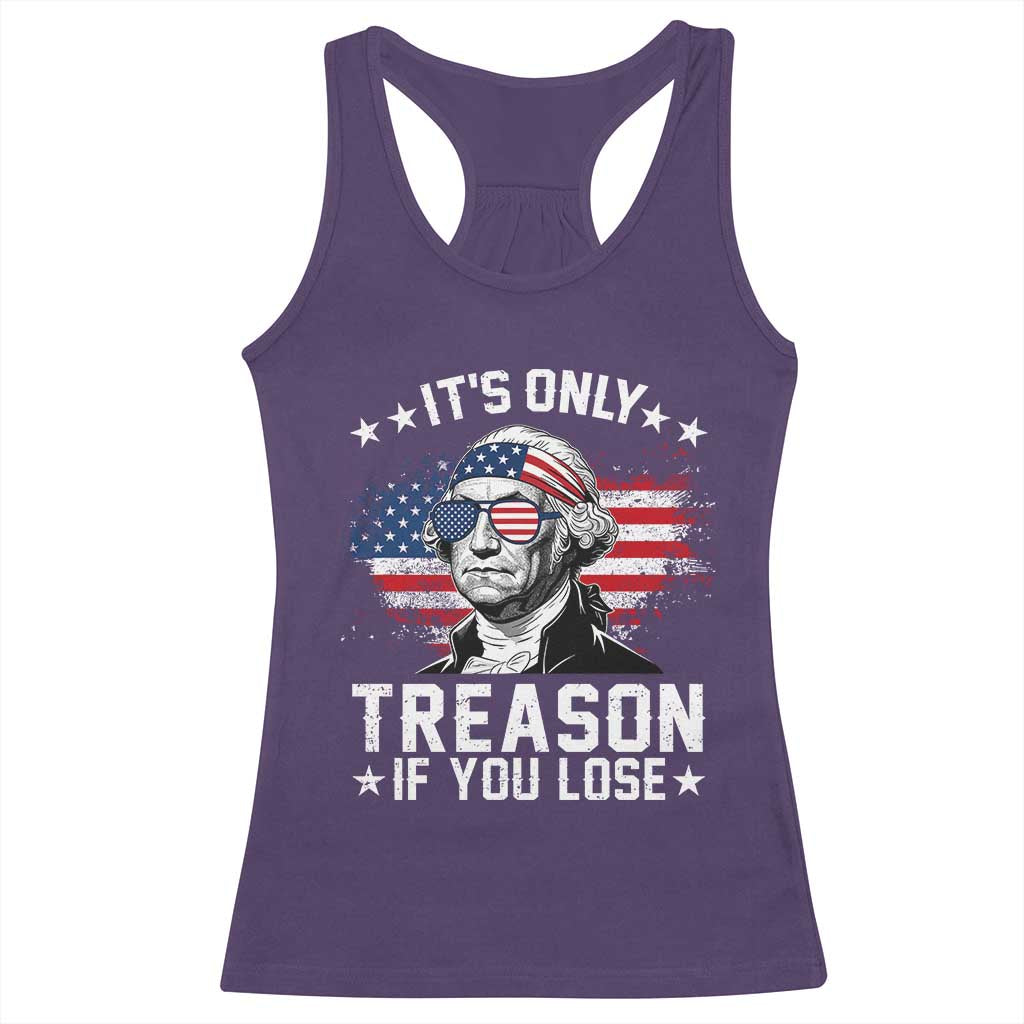 It Is Only Treason If You Lose George Washington Racerback Tank Top Funny 4th of July Vintage American Flag