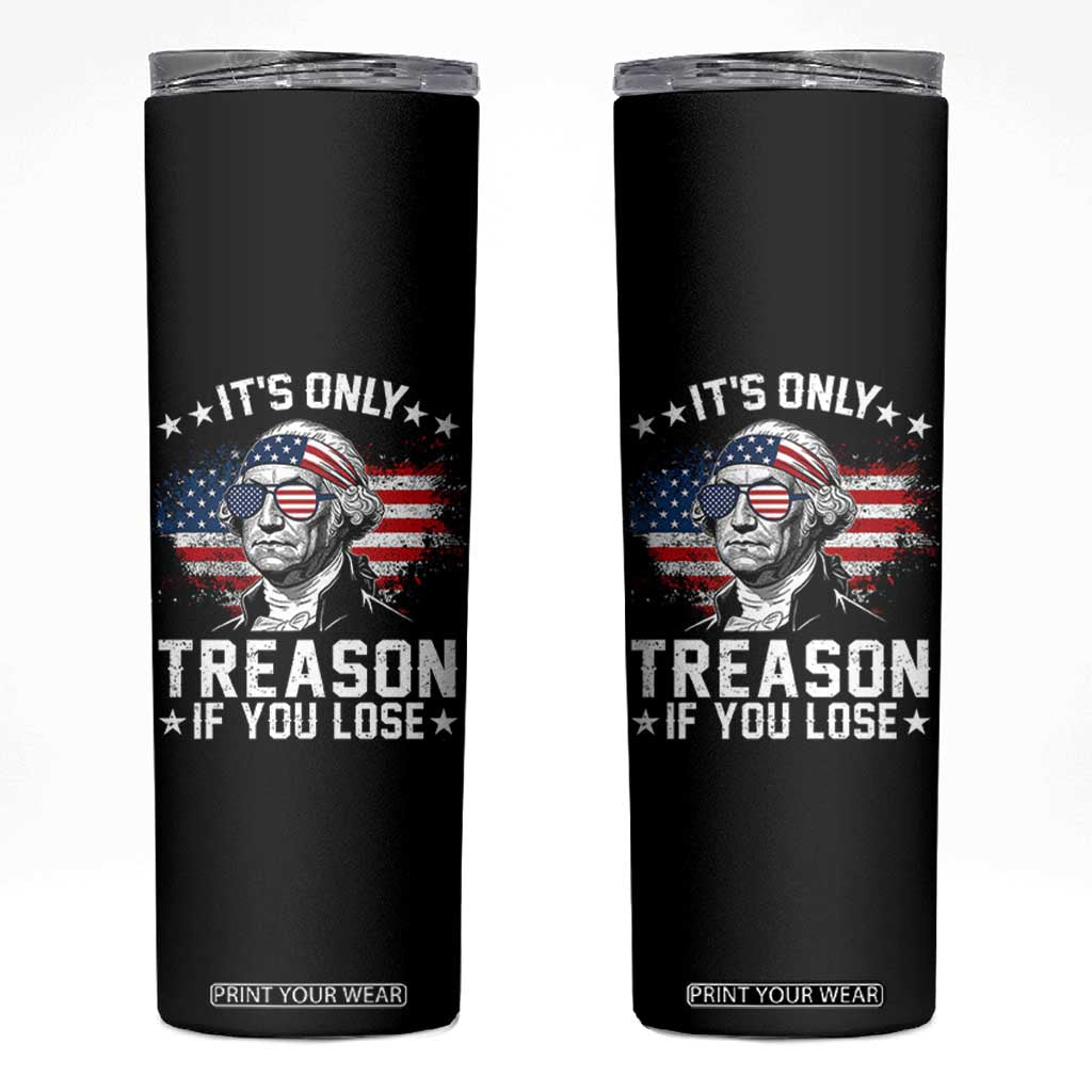 It Is Only Treason If You Lose George Washington Skinny Tumbler Funny 4th of July Vintage American Flag