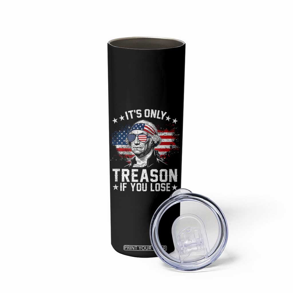 It Is Only Treason If You Lose George Washington Skinny Tumbler Funny 4th of July Vintage American Flag