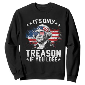 It Is Only Treason If You Lose George Washington Sweatshirt Funny 4th of July Vintage American Flag