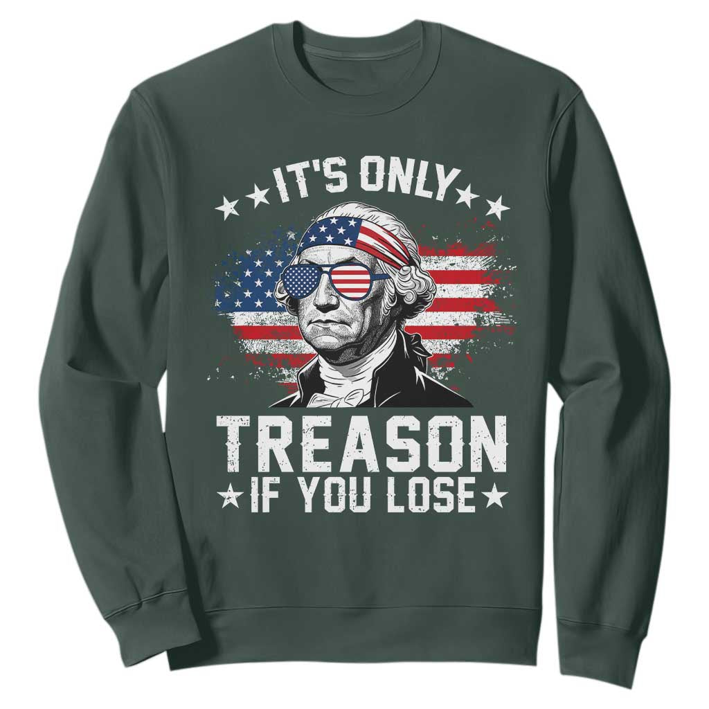 It Is Only Treason If You Lose George Washington Sweatshirt Funny 4th of July Vintage American Flag