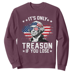 It Is Only Treason If You Lose George Washington Sweatshirt Funny 4th of July Vintage American Flag