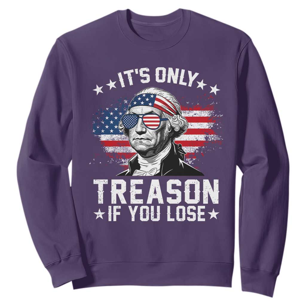 It Is Only Treason If You Lose George Washington Sweatshirt Funny 4th of July Vintage American Flag