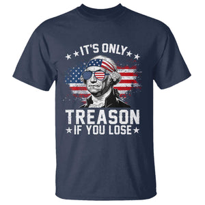 It Is Only Treason If You Lose George Washington T Shirt Funny 4th of July Vintage American Flag
