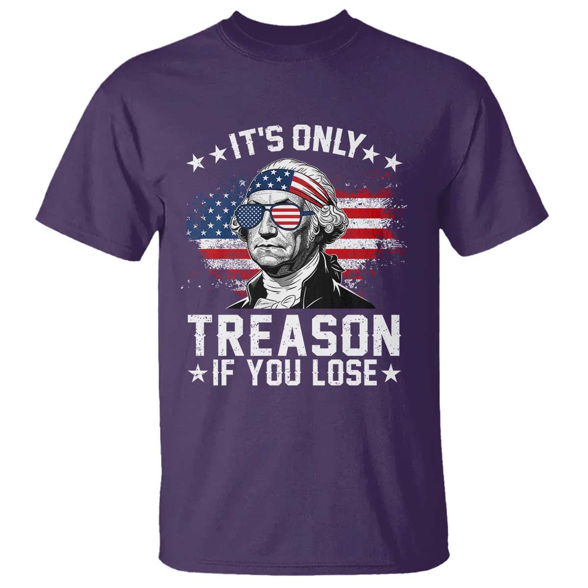 It Is Only Treason If You Lose George Washington T Shirt Funny 4th of July Vintage American Flag