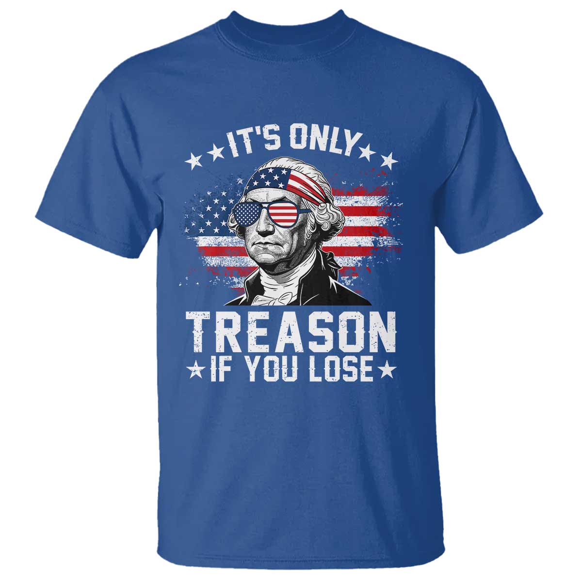It Is Only Treason If You Lose George Washington T Shirt Funny 4th of July Vintage American Flag