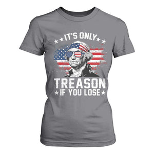 It Is Only Treason If You Lose George Washington T Shirt For Women Funny 4th of July Vintage American Flag