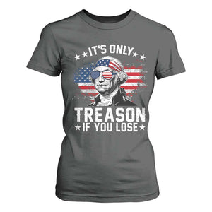 It Is Only Treason If You Lose George Washington T Shirt For Women Funny 4th of July Vintage American Flag