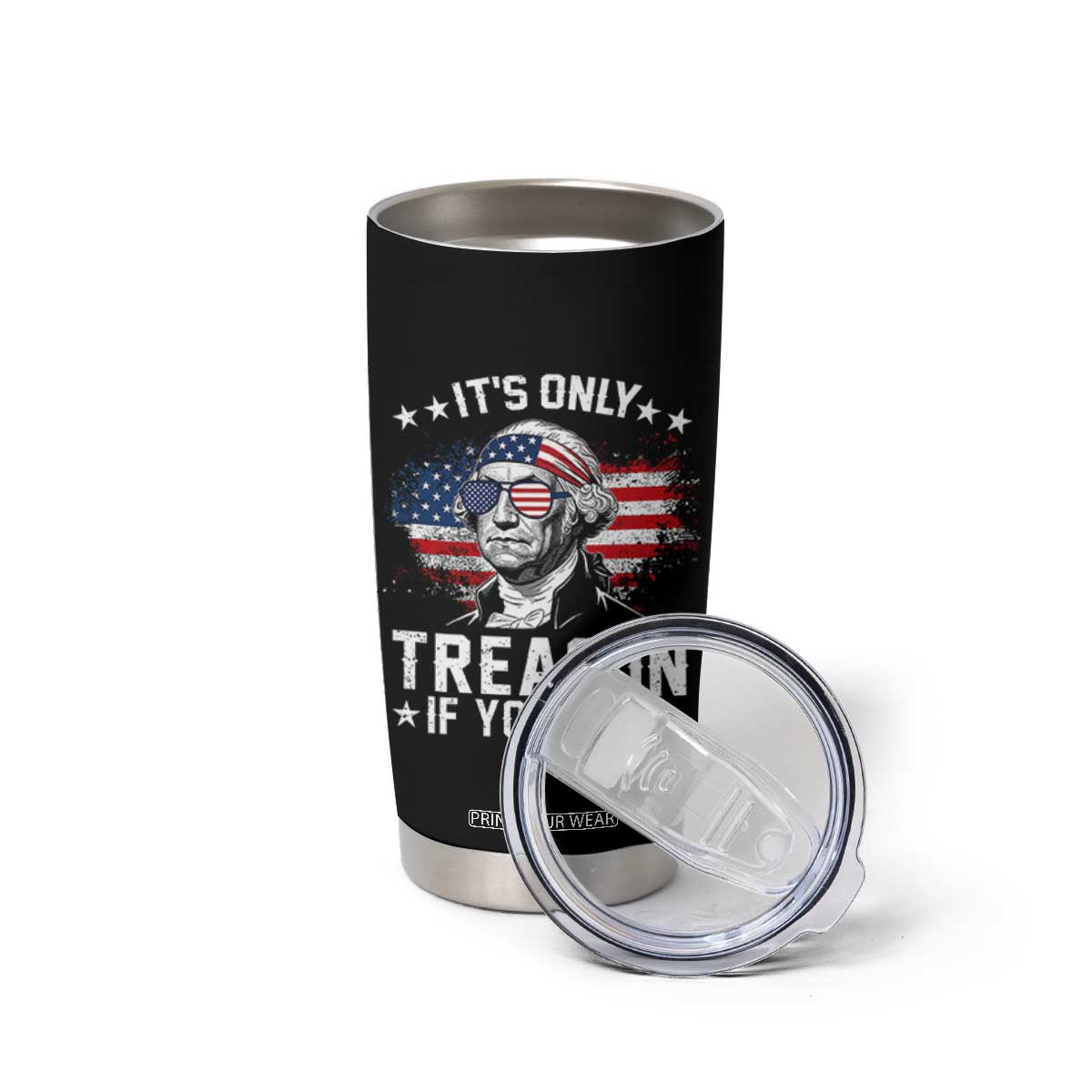 It Is Only Treason If You Lose George Washington Tumbler Cup Funny 4th of July Vintage American Flag